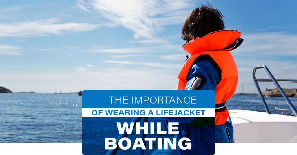 the importance of wearing a life jacket while boating