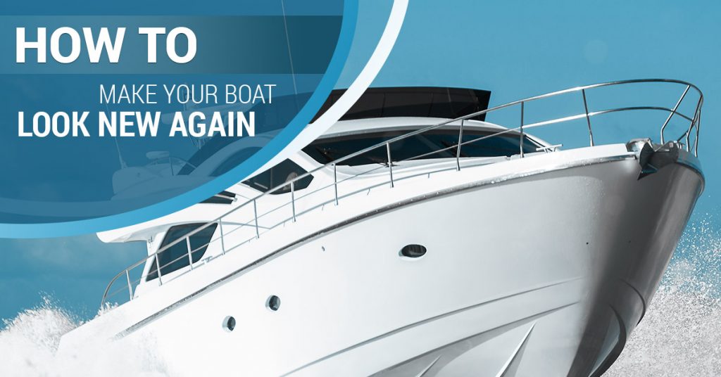 how to make your boat look new again
